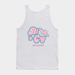 Bi & Ready to Cry Tank Top